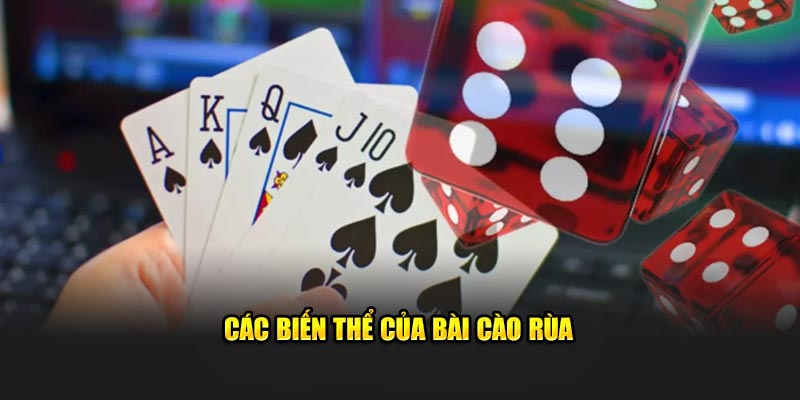 Các biến thể thường gặp trong bài cào rùa