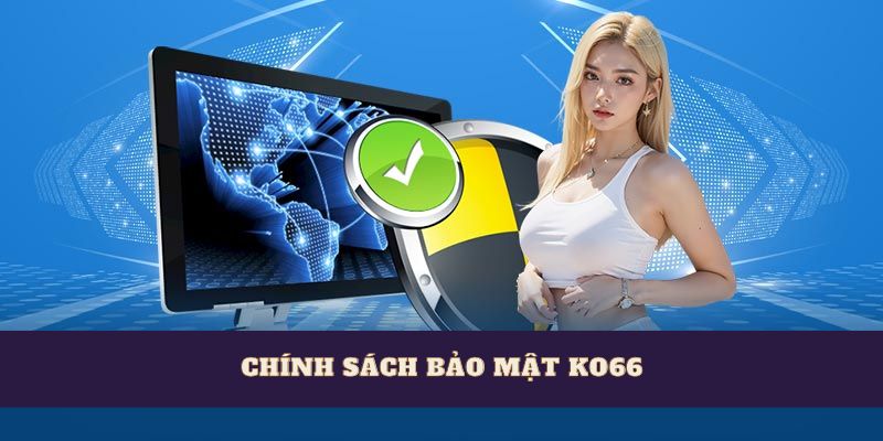 Chính sách bảo mật KO66