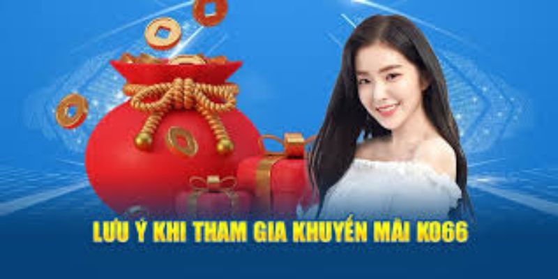 Những lưu ý khi áp dụng khuyến mãi KO66