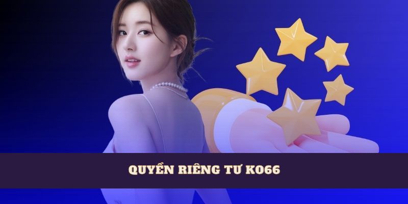 Quy định nền tảng về quyền riêng tư KO66