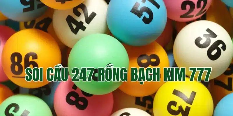 Thông tin sơ lược về soi cầu 247 Rồng Bạch Kim 777